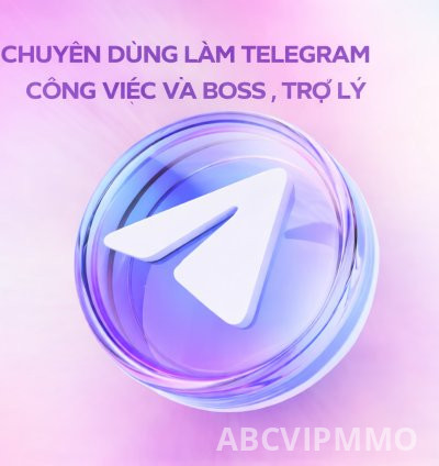 Telegram chuyên dùng làm acc công việc , boss - cực trâu