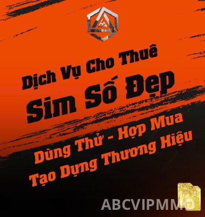 CHO THUÊ SIM SỐ ĐẸP TOÀN QUỐC GIÁ RẺ NHẤT THỊ TRƯỜNG
